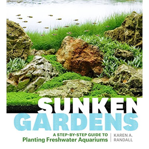 Pre-Owned Sunken Gardens: A Step-By-Step Guide to Planting Freshwater Aquariums (Paperback) 1604695927 9781604695922