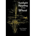 thumbnail image 1 of Sunlight Rippling in the Wheat: An Expanded Version of Wheat Rippling in the Sunlight (Paperback), 1 of 1
