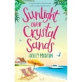 thumbnail image 1 of Sunlight over Crystal Sands: A gorgeous uplifting romantic comedy perfect to escape with this summer, (Paperback), 1 of 1