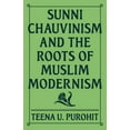 thumbnail image 1 of Sunni Chauvinism and the Roots of Muslim Modernism, (Hardcover), 1 of 1