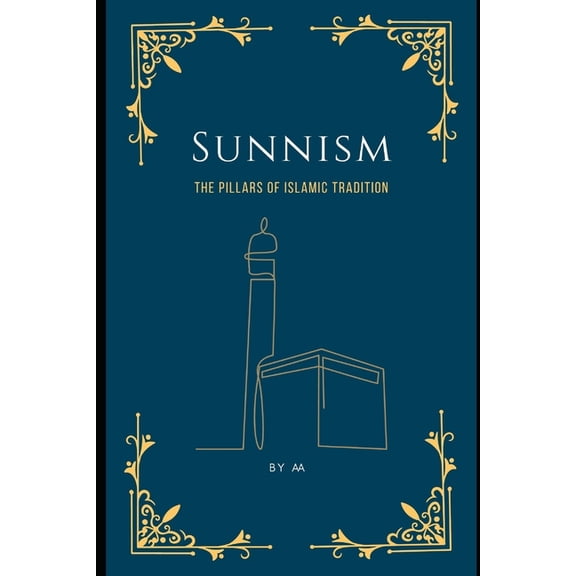 Sunnism: The Pillars of Islamic Tradition, (Paperback)