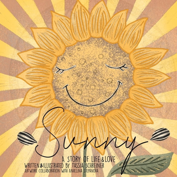 Sunny: Life Cycle Of A Sunflower, A Story Of Life And Love, (Paperback)