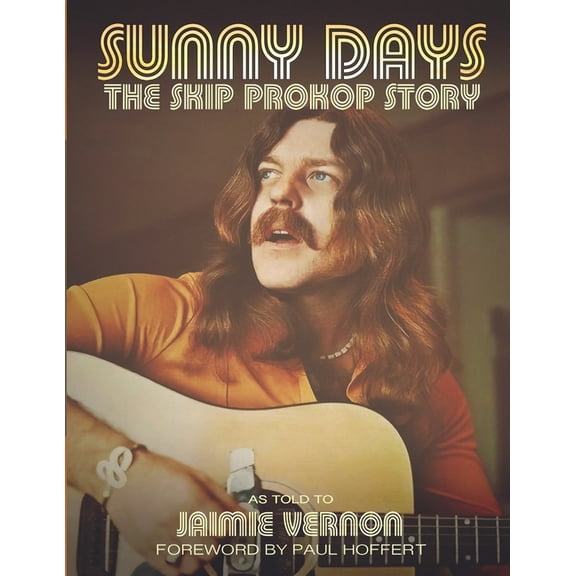 Sunny Days: The Skip Prokop Story (Paperback) by Jaimie Vernon, Paul Hoffert, Skip Prokop