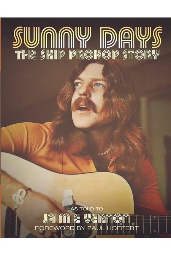 Sunny Days: The Skip Prokop Story (Paperback) by Jaimie Vernon, Paul Hoffert, Skip Prokop