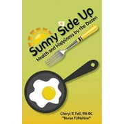 CHERYL FELL Sunny Side Up : Health and Happiness by the Dozen
