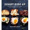 thumbnail image 1 of Sunny-Side Up: More Than 100 Breakfast & Brunch Recipes from the Essential Egg to the Perfect Pastry: A Cookbook, (Hardcover), 1 of 1