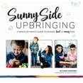 thumbnail image 1 of Sunny Side Upbringing: A Month by Month Guide to Raising Kind and Caring Kids, (Spiral-Bound), 1 of 1