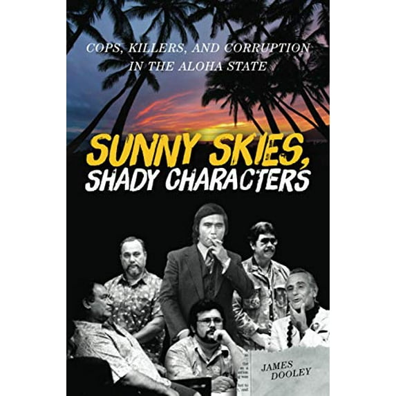 Pre-Owned Sunny Skies, Shady Characters: Cops, Killers, and Corruption in the Aloha State (Paperback) 0824851641 9780824851644