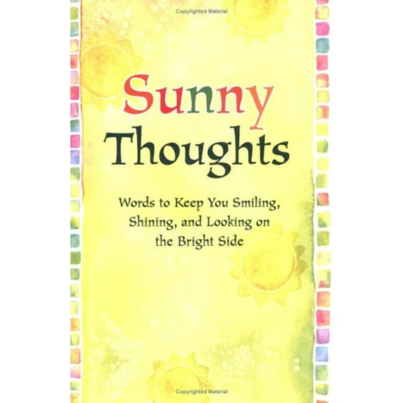 Pre-Owned Sunny Thoughts: Words to Keep You Smiling, Shining, And Looking on the Bright Side (Paperback) 0883969254 9780883969250