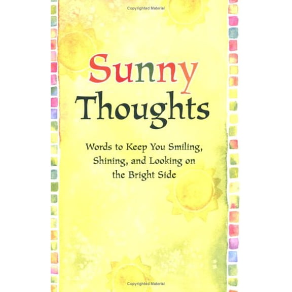 Pre-Owned Sunny Thoughts: Words to Keep You Smiling, Shining, And Looking on the Bright Side (Paperback) 0883969254 9780883969250