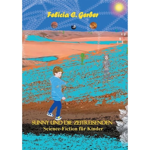 Sunny Und Die Zeitreisenden: Science-Fiction fr Kinder, (Paperback)