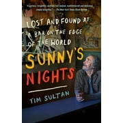Sunny's Nights : Lost and Found at a Bar on the Edge of the World (Paperback)