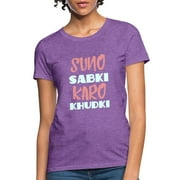 Suno Sabki Karo Khudki Women's T-Shirt