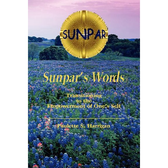 Sunpar's Words : Transitioning to the Empowerment of One's Self (Paperback)
