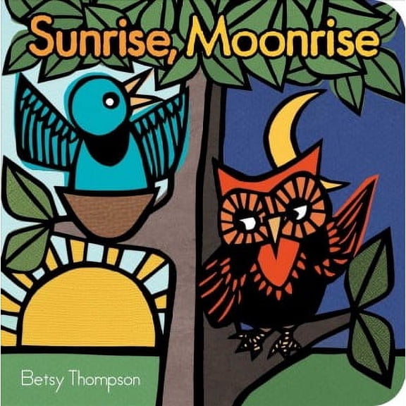 Sunrise, Moonrise (Board book)