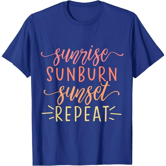 Sunrise Sunburn Sunset Repeat Unisex T-Shirt for Men Women Kids Toddler,Royal Blue Color,Size L