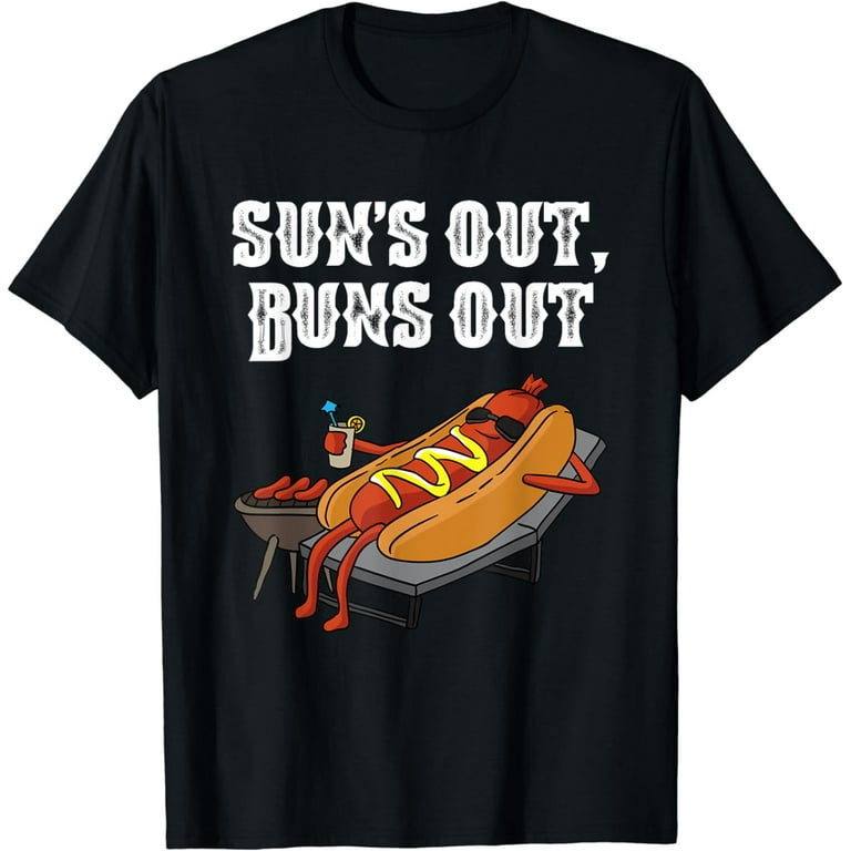 Suns Out Buns Out T-Shirt Funny Hot Dog Tee Food Lover Gift Suns Out Buns Out T-Shirt Funny Hot Dog Tee Food Lover Gift