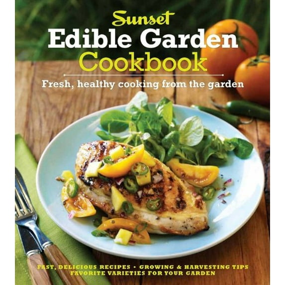Pre-Owned The Sunset Edible Garden Cookbook: Fresh, Healthy Cooking from the Garden (Hardcover) 0376028009 9780376028006