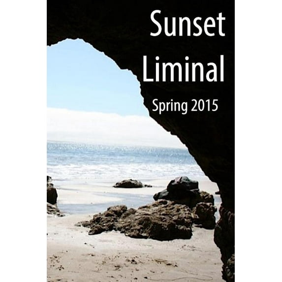 Sunset Liminal Magazine: Sunset Liminal vol. 1: Spring 2015 (Paperback)