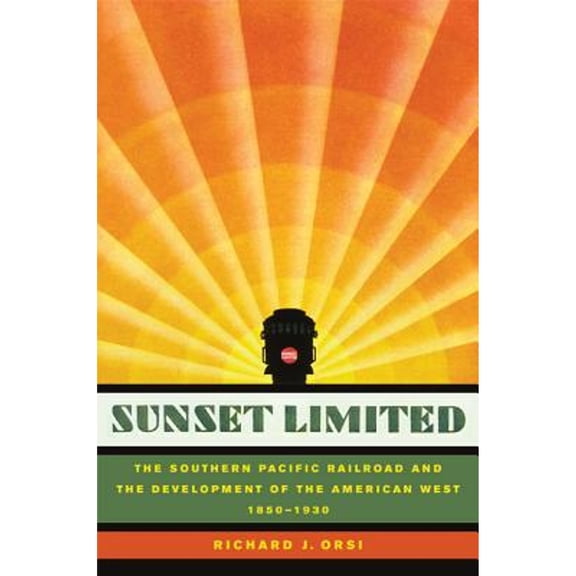 Pre-Owned Sunset Limited : The Southern Pacific Railroad and the Development of the American West, 1850-1930 (Edition 1) (Hardcover)