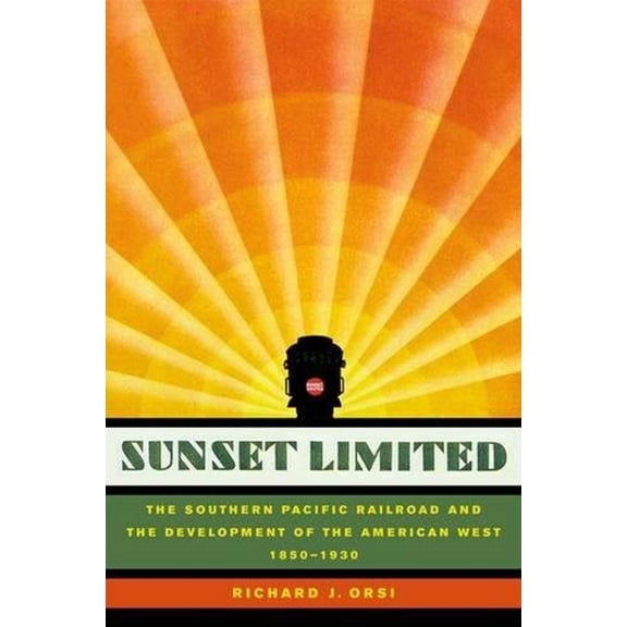 Pre-Owned Sunset Limited: The Southern Pacific Railroad and the Development of the American West, 1850-1930 (Hardcover) 0520200195 9780520200197