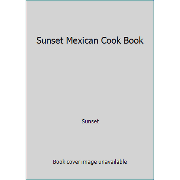 Pre-Owned Sunset Mexican Cook Book (Paperback) 0376024925 9780376024923
