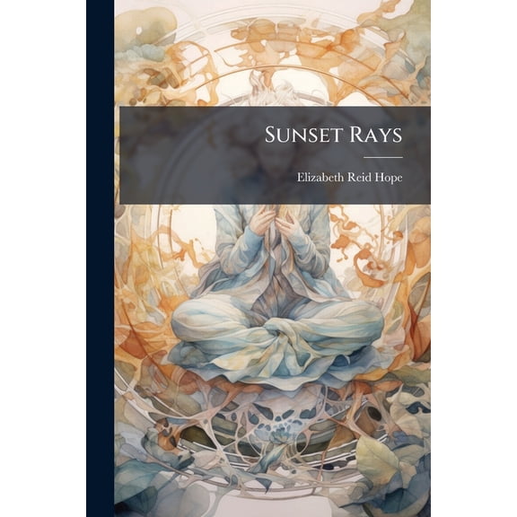 Sunset Rays : Or, Evening Readings for a Month (Paperback)
