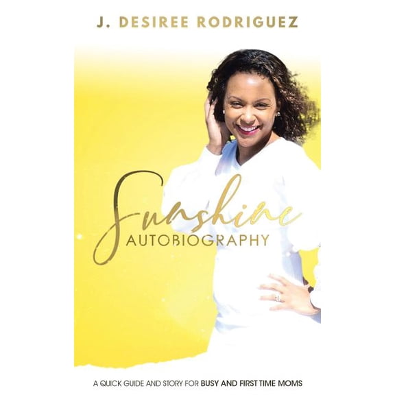 Sunshine: A Quick Guide and Story for Busy and First Time Moms, (Paperback)