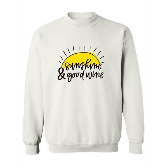Sunshine And Good Wine Sweatshirt Women -Image by Shutterstock, Female Large