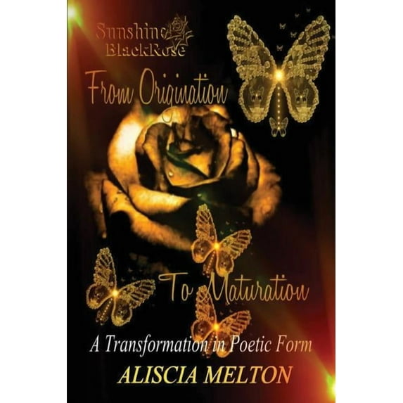 Sunshine BlackRose: From Origination to Maturation, (Paperback)