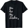 thumbnail image 1 of Sunshine Happy You Are My Sunshine Yellow Shirt Gift T-Shirt, 1 of 5