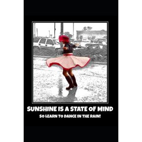Sunshine Is a State of Mind: So Learn to Dance in the Rain, (Paperback)