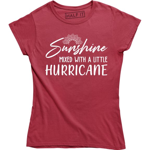 Sunshine Mixed With A Little Hurricane - Funny Humor Women's Gift Tee Shirt
