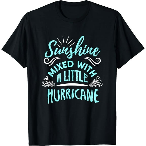 Sunshine Mixed With A Little Hurricane T-Shirt