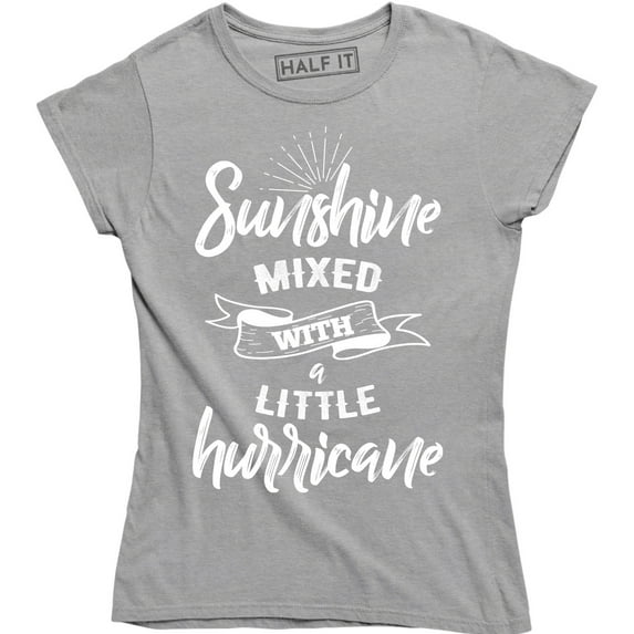 Sunshine Mixed With A Little Hurrycane - Funny Humor Women's Gift T-Shirt