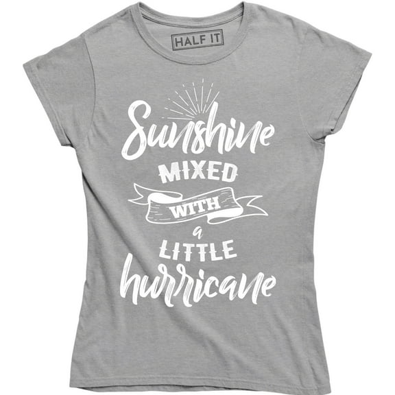 Sunshine Mixed With A Little Hurrycane - Funny Humor Women's Gift T-Shirt
