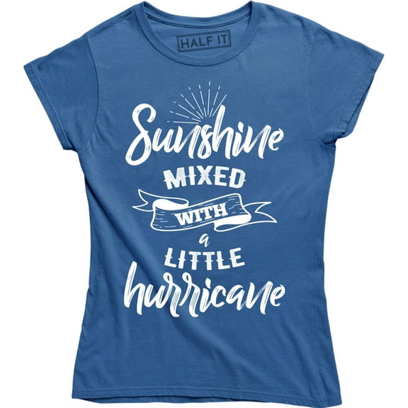 Sunshine Mixed With A Little Hurrycane - Funny Humor Women's Gift T-Shirt