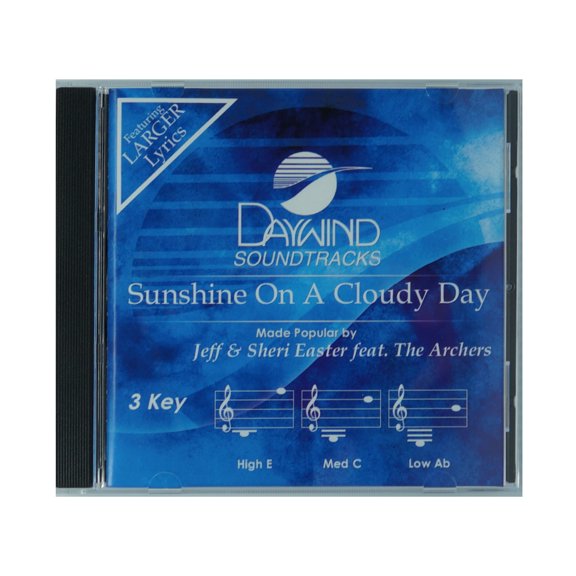 Sunshine On A Cloudy Day Made Popular by Jeff & Sheri Easter NEWCD Accompaniment