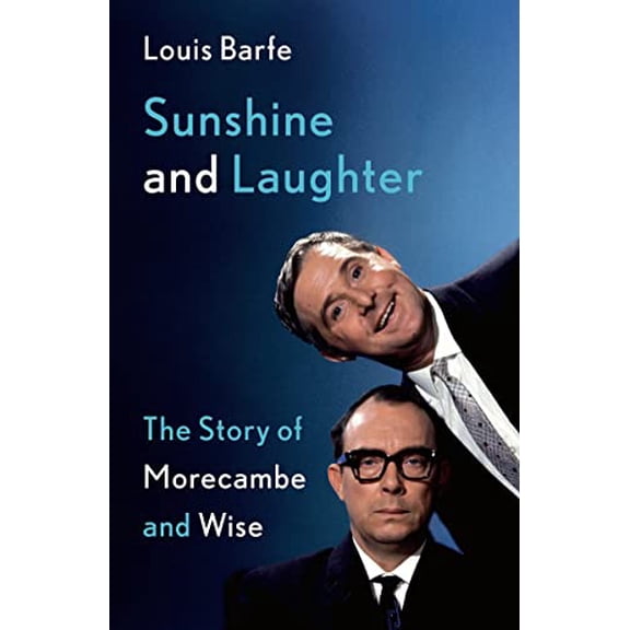 Pre-Owned Sunshine and Laughter: The Story of Morecambe & Wise Hardcover