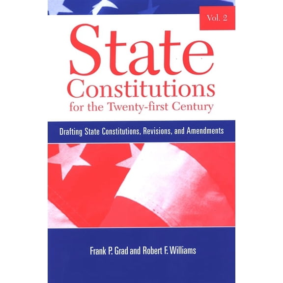 Suny American Constitutionalism: State Constitutions for the Twenty-First Century, Volume 2: Drafting State Constitutions, Revisions, and Amendments (Paperback)