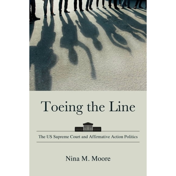 Suny American Constitutionalism Toeing the Line: The US Supreme Court and Affirmative Action Politics, (Hardcover)
