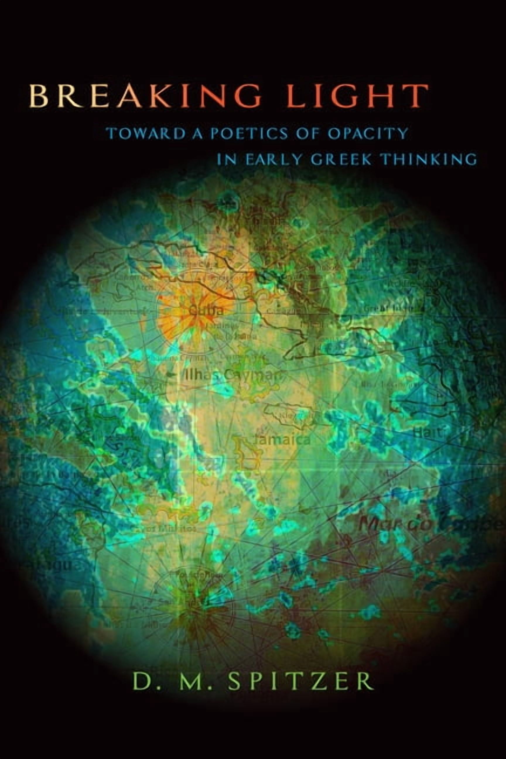 Suny Ancient Greek Philosophy Breaking Light: Toward a Poetics of Opacity in Early Greek Thinking, (Paperback)