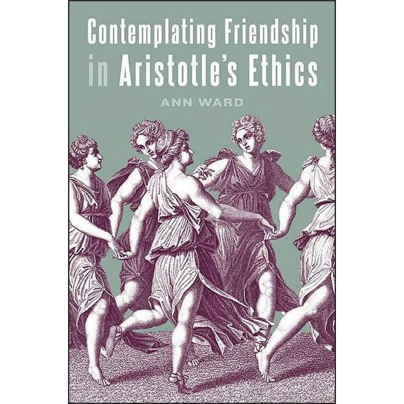 Suny Ancient Greek Philosophy Contemplating Friendship in Aristotle's Ethics, (Hardcover)
