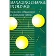 thumbnail image 1 of Suny Anthropology and Judaic Studies: Managing Change in Old Age: The Control of Meaning in an Institutional Setting (Paperback), 1 of 1