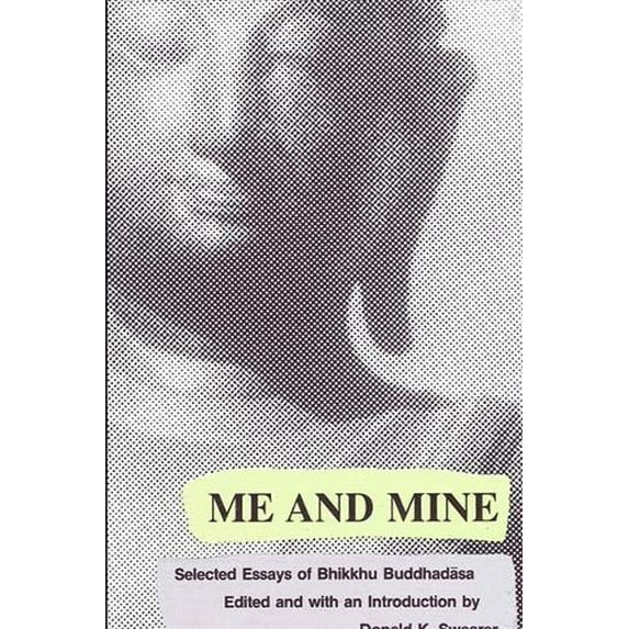 Suny Buddhist Studies: Me and Mine: Selected Essays of Bhikkhu Buddhadasā (Paperback)