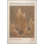 Suny Chinese Philosophy and Culture Self-Cultivation in Early China, Paperback