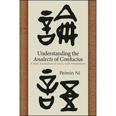 Suny Chinese Philosophy and Culture: Understanding the Analects of Confucius: A New Translation of Lunyu with Annotations (Paperback)