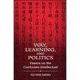 thumbnail image 1 of Suny Chinese Philosophy and Culture Way, Learning, and Politics: Essays on the Confucian Intellectual, (Paperback), 1 of 1