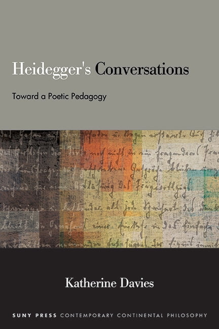 Suny Contemporary Continental Philosophy Heidegger's Conversations: Toward a Poetic Pedagogy, (Hardcover)