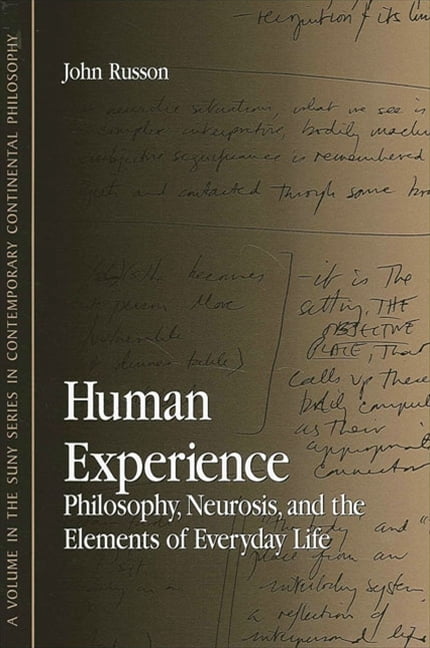 Suny Contemporary Continental Philosophy Human Experience: Philosophy, Neurosis, and the Elements of Everyday Life, (Paperback)